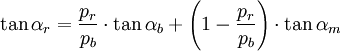 \tan\alpha_r=\frac{p_r}{p_b} \cdot \tan\alpha_b+\left(1-\frac{p_r}{p_b}\right)\cdot \tan\alpha_m