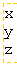 Text Box: x
y
z
