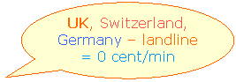 Calls to UK, Switzerland, Germany  landline at 0 cent/min