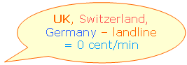 Calls to UK, Switzerland, Germany  landline at 0 cent/min